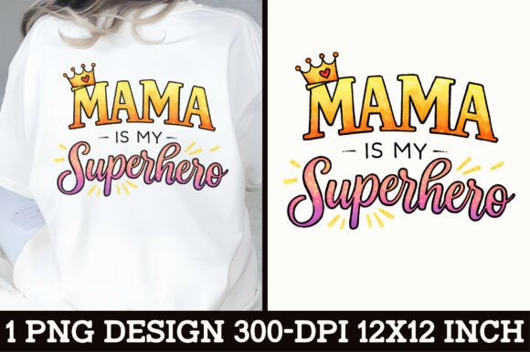 Download Mama is My Superhero T-Shirt Design - Premium Resources